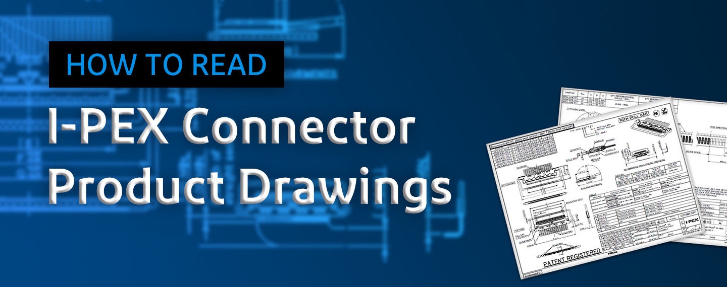 Article_Header-images_how-to-read-I-PEX-connector-product-drawings_0.png